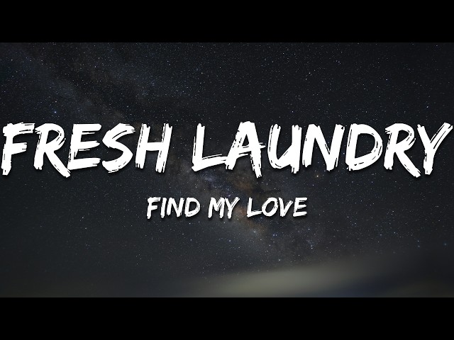 Fresh Laundry - Find My Love (Lyrics)