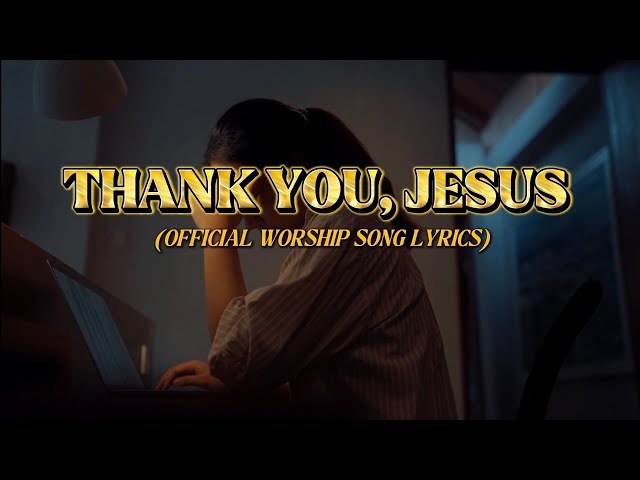 Thank You, Jesus | A Powerful Song of Gratitude, Love & Amazing Grace | Music of Faith