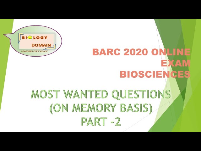 BARC  BIOSCIENCES MEMEORY BASED QUESTIONS PART 2