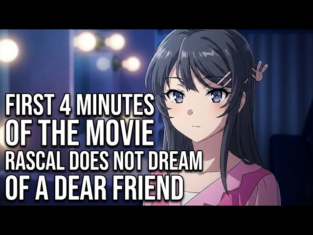 Theatrical Movie - Rascal Does Not Dream Of a Dear Friend - First 4 Minutes (With Eng Subtitles)