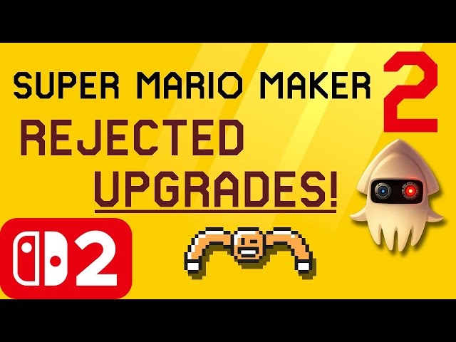 Switch 2 Rejected Upgrades for Mario Maker 2!