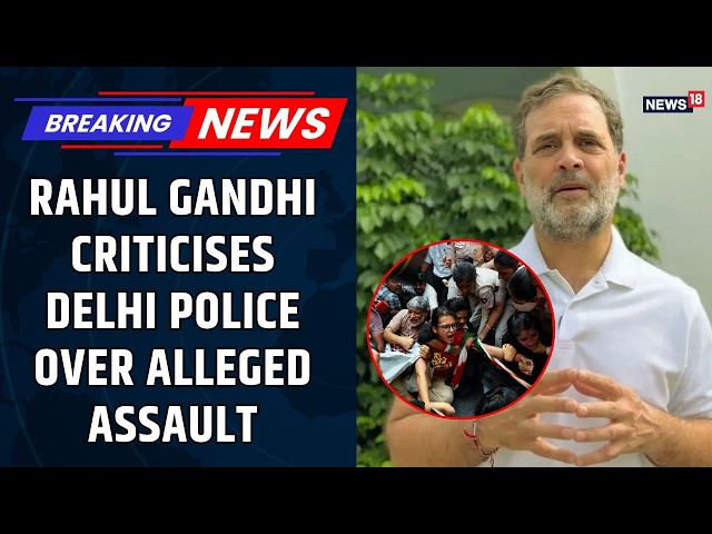 Rahul Gandhi Criticizes Delhi Police Over Allegations of Misconduct at Janatar Mantar
