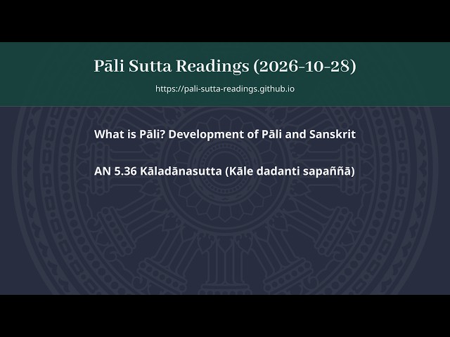 (2026-10-28) What is Pāli? Development of Pāli and Sanskrit; AN 5.36 Kāladānasutta