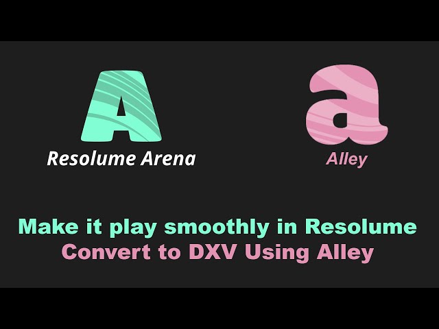Convert to DXV Using Resolume Alley