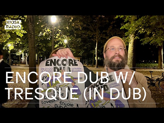 Encore Dub w/ Tresque (in dub) @ Kiosk Radio 08.10.2026