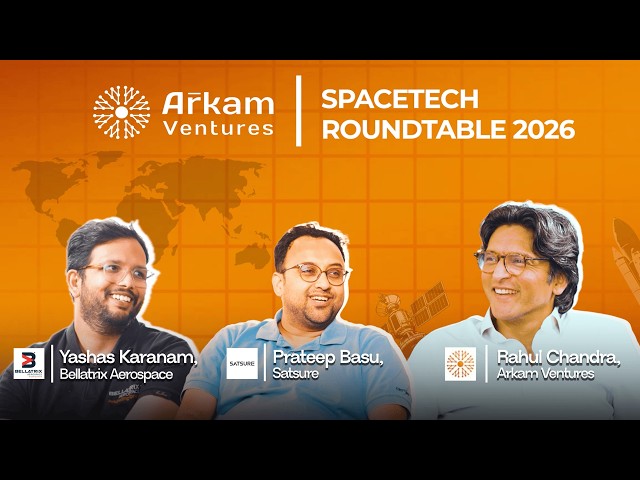 Sci-Fi to Reality: Founders Behind India’s Space Race | Arkam Spacetech Roundtable 2026
