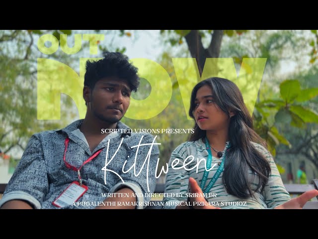 KITTWEEN Short Film By SRIRAM BR | Pugalenthi Ramakrishnan Musical | Scripted Visions #kittween