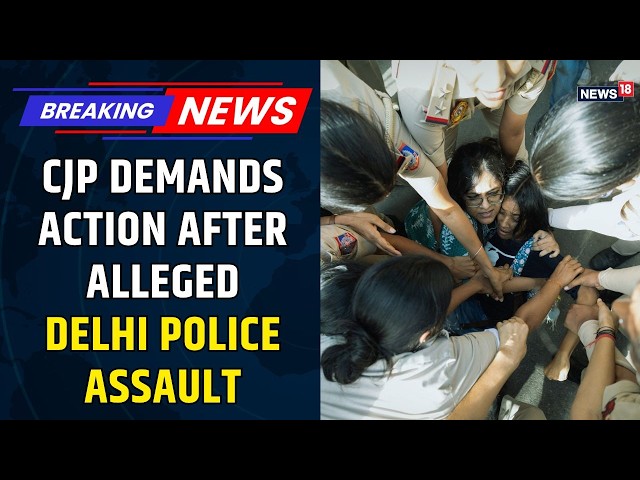 CJP Demands Action After Alleged Assault on Content Creator by Delhi Police | WATCH | Protests News