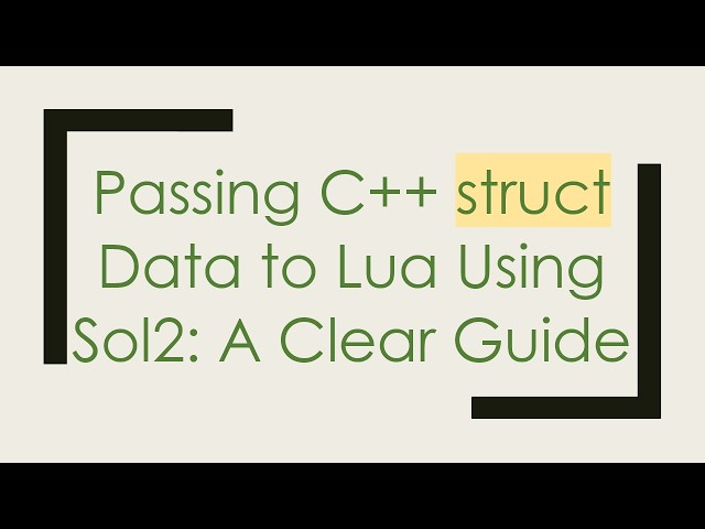 Passing C+ +  struct Data to Lua Using Sol2: A Clear Guide