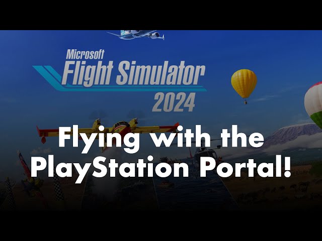 Microsoft Flight Simulator 2024 | Flying with the PlayStation Portal!
