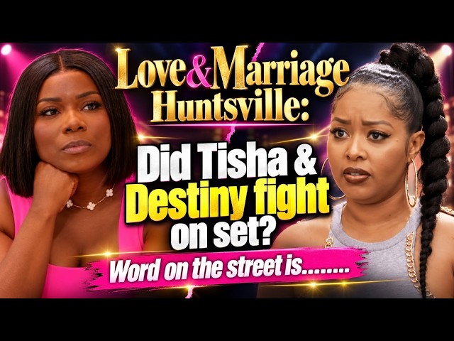 DId Destiny and Tisha FIGHT on set?