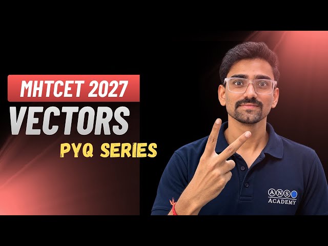 Vectors | PYQ SERIES | MHTCET 2026 PYQs| Most difficult questions | Jay sir | COEP
