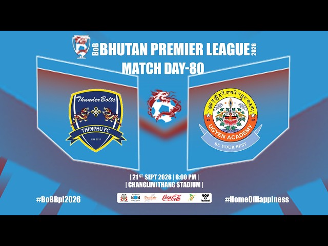 🔴 LIVE | THIMPHU FC vs UGYEN ACADEMY FC | BoB Bhutan Premier League 2026 | Official Broadcast