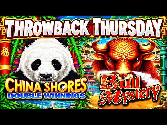 CHINA SHORES DOUBLE WINNINGS and BULL MYSTERY SLOTS for THROWBACK THURSDAY!