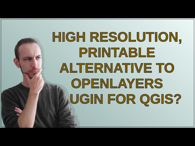 Gis: High resolution, printable alternative to OpenLayers plugin for QGIS?