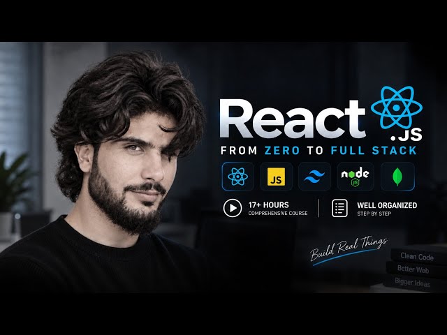 كورس رياكت كامل من الصفر للاحتراف في 17 ساعة | React JS Full Course 2026