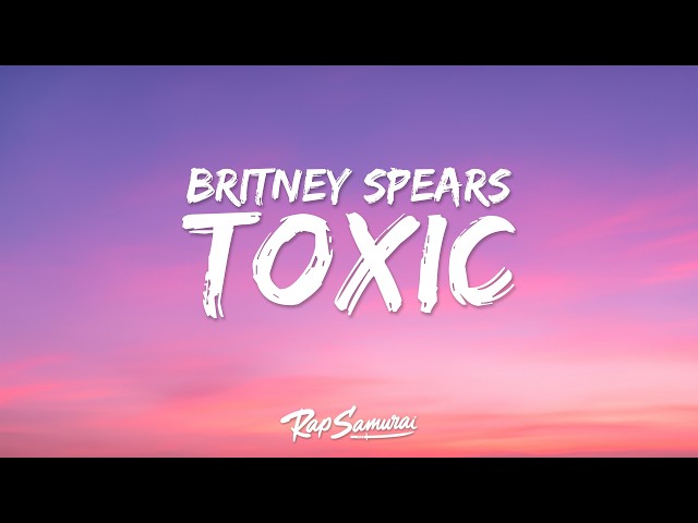 Britney Spears - Toxic (Lyrics)