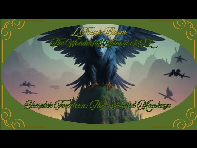 L. Frank Baum's The Wonderful Wizard of OZ - Chapter 14: The Winged Monkeys