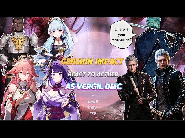 Genshin Impact (Aether Ntr Fantasy) React To Aether as Vergil | Devil May Cry | Gacha React 🇺🇸