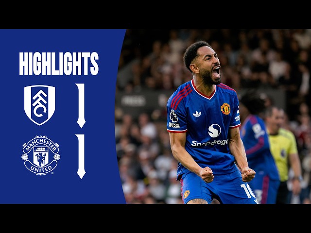 Fulham 1-1 Man Utd | Highlights