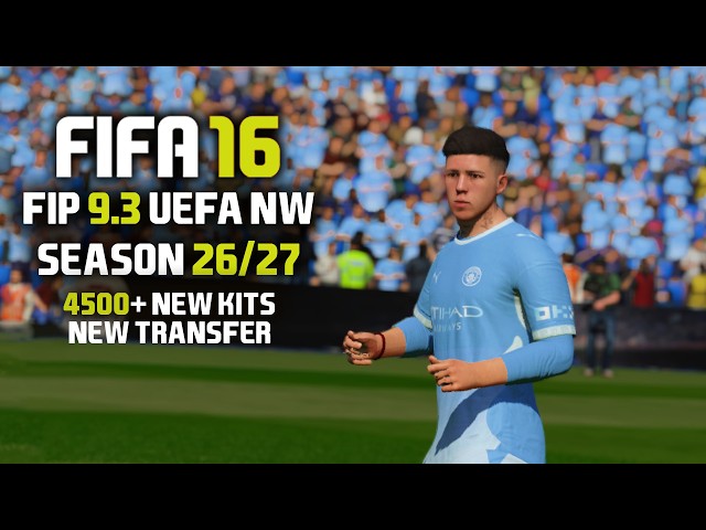 FIFA 16 PC PATCH 26/27 - FIP 9.3 UEFA NW 26/27 & NEW KITS 4500+ 26/27
