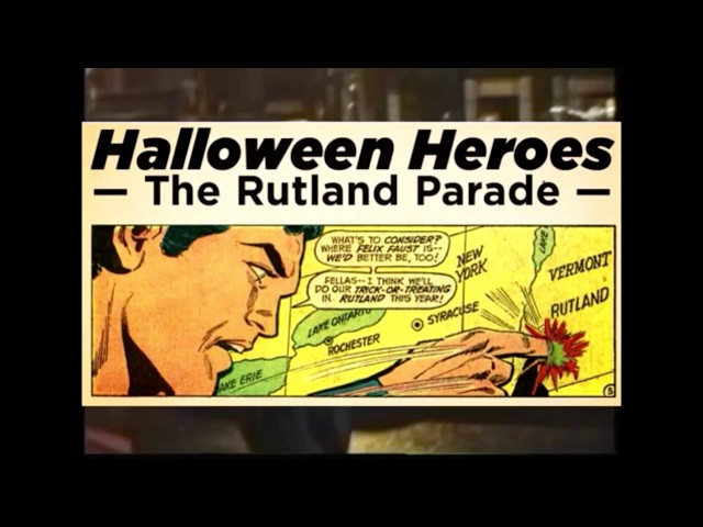 The Rutland Halloween Parade Hijinks & History - Original 2017 / Updated 2024
