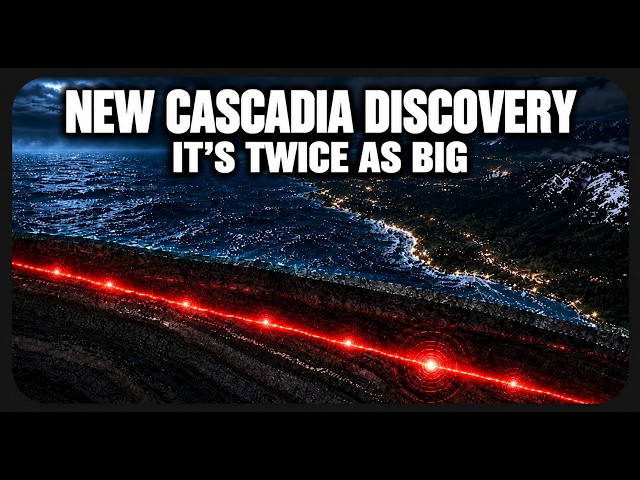 The Discovery That Made Cascadia's Threat Twice as Big