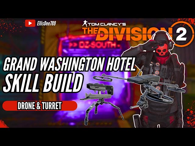 Grand Washington Hotel SKILL BUILD TURRET & DRONE - The Division 2