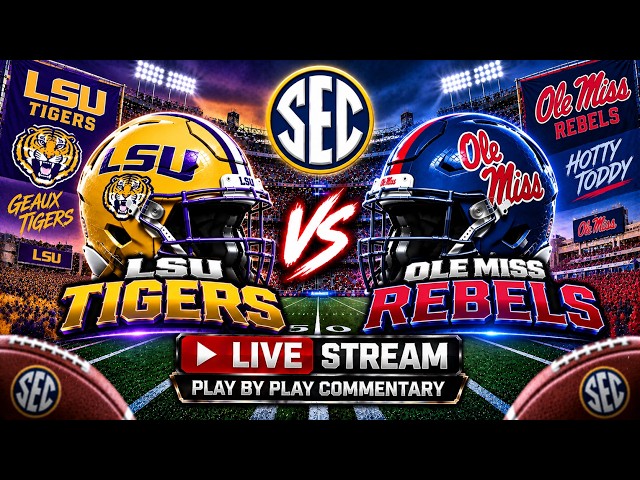 LSU Tigers vs Ole Miss Rebels Live Stream Play By Play Commentary