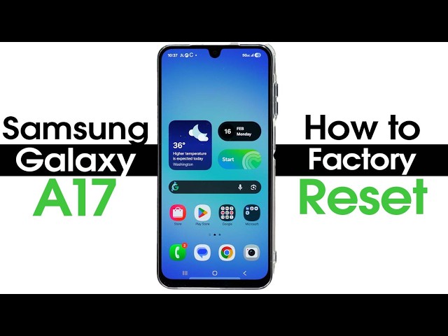 Samsung Galaxy A17 How to Reset Back to Factory Settings