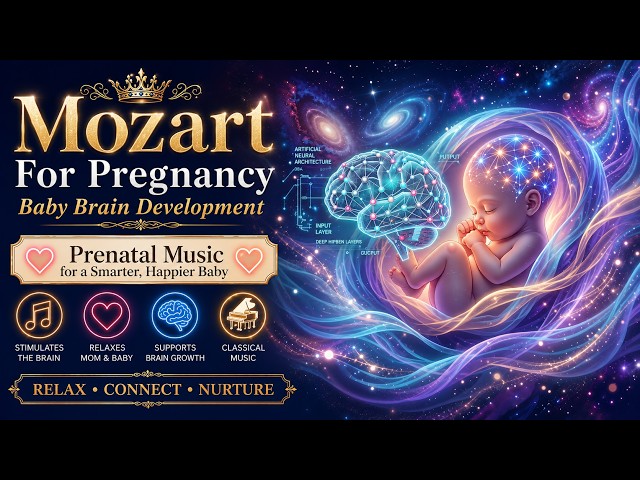 Mozart Effect: Relaxing Pregnancy Music for Baby Brain Development | Baby's Intelligence Boost