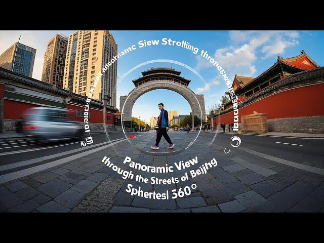 8K, 360°,Panoramic View Strolling through the Streets of Beijing