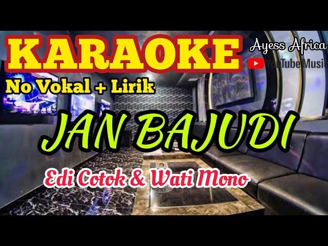 Karaoke JAN BAJUDI (Edi Cotok & Wati Mono) || Cover Karaoke Minang || Original Music #AyessAfrica