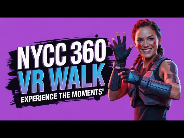 New York Comic Con 360 VR Walk 2025