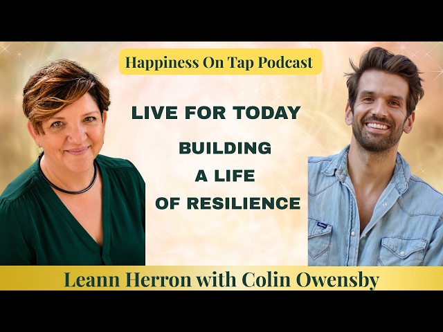 Live For Today: Building A Life or Resilience