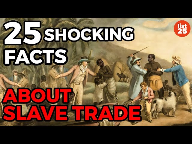 25 SHOCKING Facts About Slave Trade