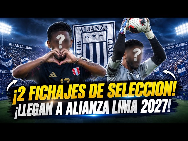 🚨 BREAKING NEWS! ALIANZA LIMA SIGNS 2 PERUVIAN NATIONAL TEAM PLAYERS FOR 2027!