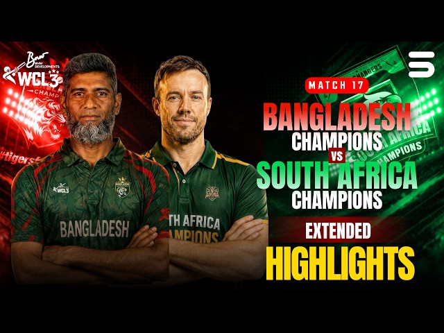 Full Match Highlights | Bangladesh Champions vs South Africa Champions | Match 17 | WCL 2026 |M9O1T