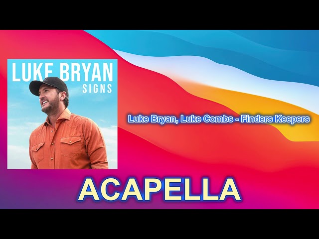 Luke Bryan, Luke Combs - Finders Keepers (ACAPELLA) Vocals Only