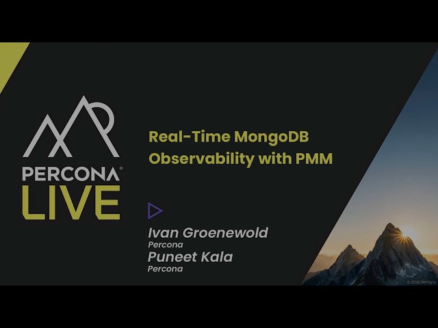 Real Time MongoDB Observability with PMM -  Ivan Groenewold & Puneet Kala, Percona
