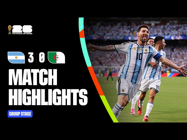 Highlights | Argentina 3-0 Algeria | FIFA World Cup 2026™
