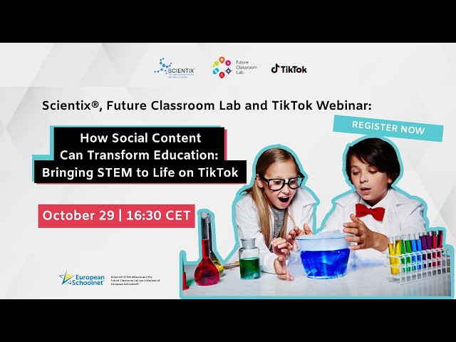 Scientix®, Future Classroom Lab and TikTok Webinar: How Social Content Can Transform Education