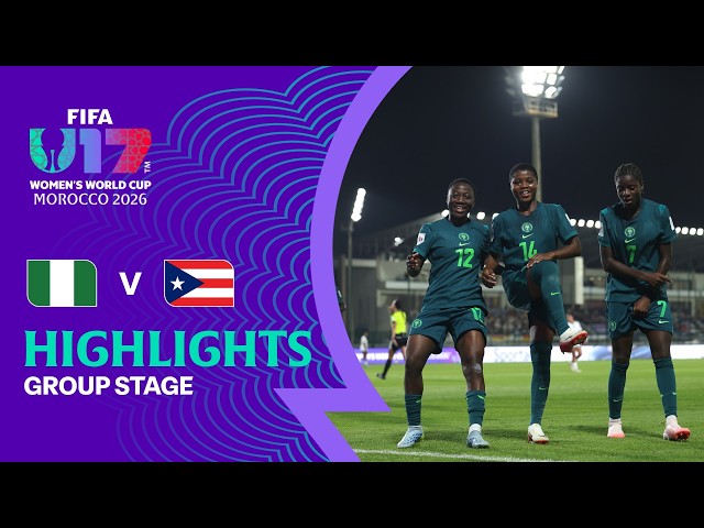 Nigeria vs Puerto Rico Highlights | FIFA U-17 Women's World Cup 2026™