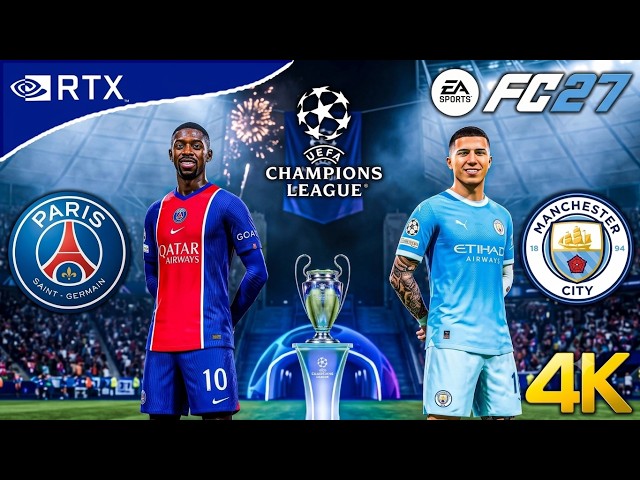 FC 27 - PSG vs Manchester City Ft. Dembele, Enzo Fernandez, | UEFA Champions League | [4K60]