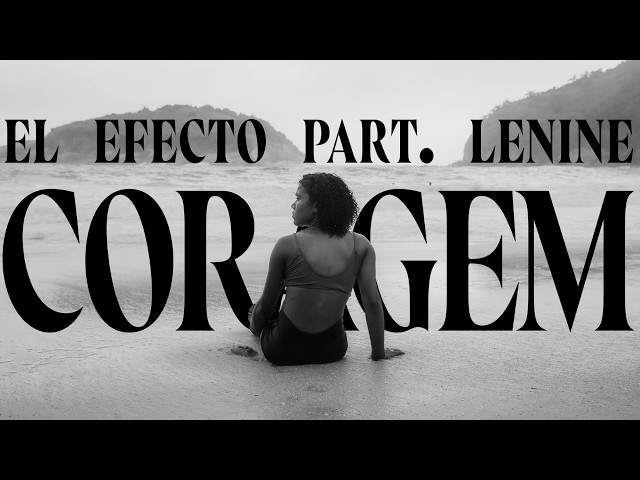 El Efecto part. Lenine - Coragem