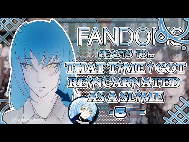 Fandoms react to "That Time I got Reincarnated As A Slime" 5/? - Fandom 17/17 - 2X SPEED - Scarawre