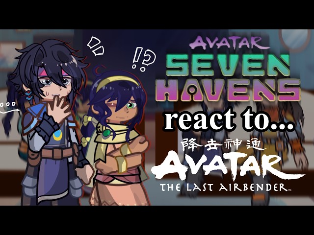 Seven Havens React to ATLA [🇬🇧] // Gacha React // Avatar