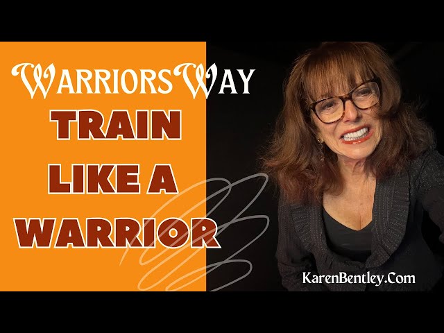 Karen Bentley's Warriors Way: A Guide to Self-mastery, Personal Empowerment and Deep Self-Love