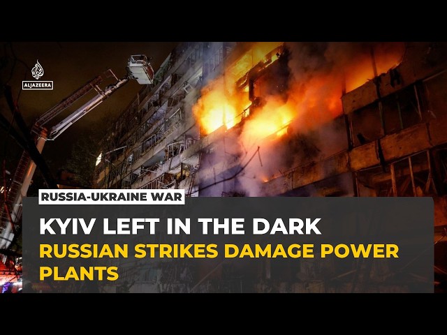 Russian strikes hit Kyiv power plants, leaving over half a million without electricity