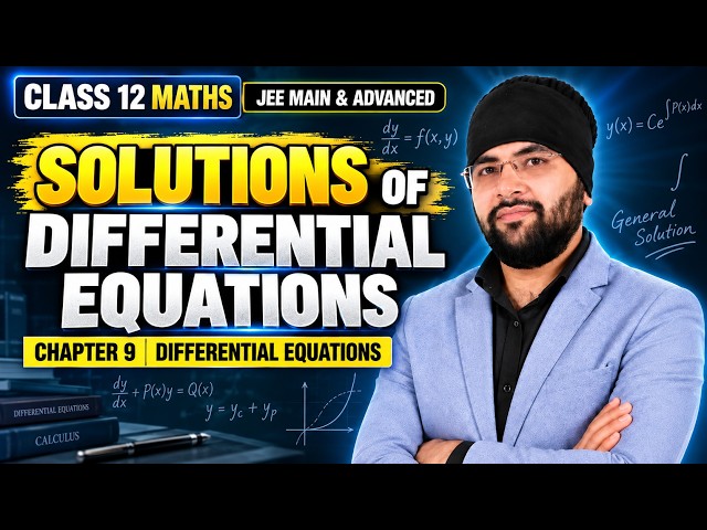 Solutions of Differential Equations | Class 12 Maths Chapter 9 | JEE Main & Advanced | MathYug